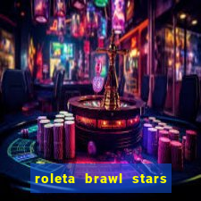 roleta brawl stars 2024 80 brawlers